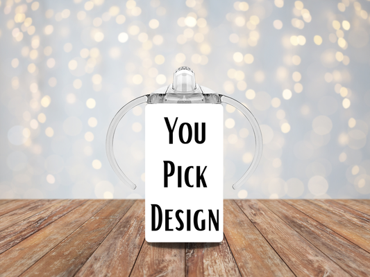 You Pick Design 12 oz sippy Cup